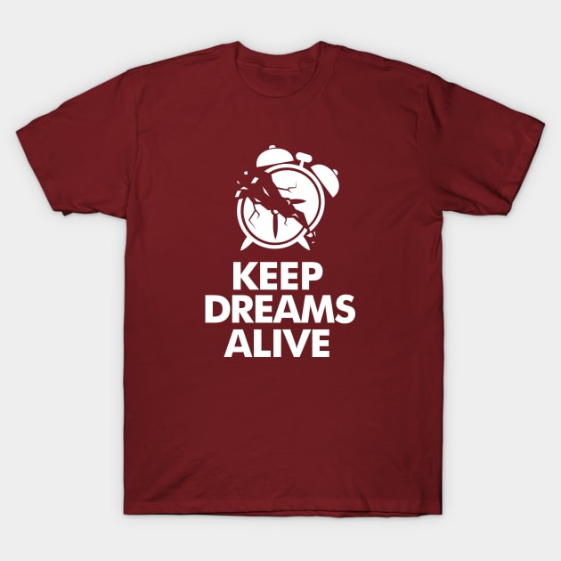 Keep dreams alive T-Shirt by raxarts